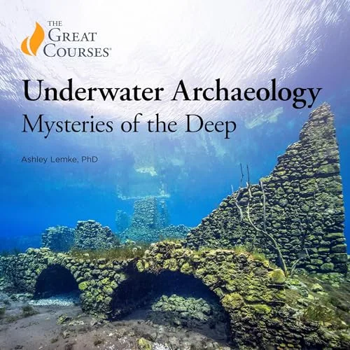 Underwater Archaeology By Ashley Lemke, The Great Courses